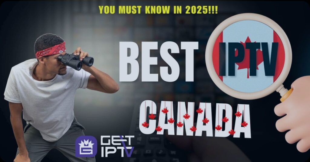Guide to Best IPTV Subscription in Canada (2025 Update)